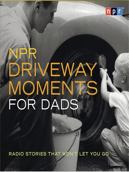 Title details for NPR Driveway Moments for Dads by NPR - Available